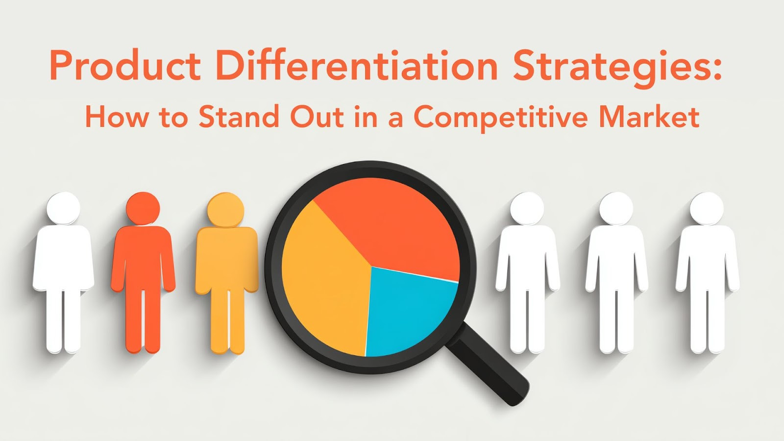 Product Differentiation Strategies: How to Stand Out in a Competitive Market